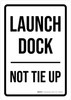 Launch Dock Not Tie Up Portrait - Wall Sign Launch Dock Not Tie Up Portrait - Wall Sign