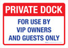 Private Dock: For Use By VIP Owners And Guests Only Landscape - Wall Sign Private Dock: For Use By VIP Owners And Guests Only Landscape - Wall Sign