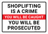 Shoplifting Is A Crime - You Will Be Caught You Will Be Prosecuted Landscape - Wall Sign