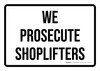 We Prosecute Shoplifters Landscape - Wall Sign We Prosecute Shoplifters Landscape - Wall Sign