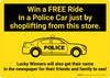 Win a Free Ride In A Police Car Just By Shoplifting From This Store Landscape - Wall Sign Win a Free Ride In A Police Car Just By Shoplifting From This Store Landscape - Wall Sign