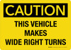 Caution This Vehicle Makes Wide Right Turns Landscape - Wall Sign
