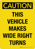 Caution This Vehicle Makes Wide Right Turns Portrait - Wall Sign