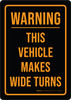 Warning This Vehicle Makes Wide Turns Black Portrait- Wall Sign Warning This Vehicle Makes Wide Turns Black Portrait- Wall Sign