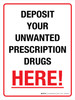 Deposit Your Unwanted Prescription Drugs Here Portrait - Wall Sign Deposit Your Unwanted Prescription Drugs Here Portrait - Wall Sign