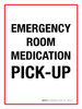 Emergency Room Medication Pick-up Portrait - Wall Sign Emergency Room Medication Pick-up Portrait - Wall Sign
