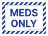 Meds Only Blue Hazard Landscape - Wall Sign Meds Only Blue Hazard Landscape - Wall Sign
