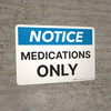 Notice: Medications Only Landscape Wall Sign