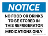 Notice: No Food Or Drinks To Be Stored In This Refrigerator Medications Only Landscape Wall Sign Notice: No Food Or Drinks To Be Stored In This Refrigerator Medications Only Landscape Wall Sign