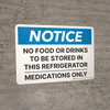 Notice: No Food Or Drinks To Be Stored In This Refrigerator Medications Only Landscape Wall Sign Notice: No Food Or Drinks To Be Stored In This Refrigerator Medications Only Landscape Wall Sign