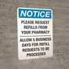 Notice: Please Request Refills From Your Pharmacy Allow 5 Business Days For Refill Requests Portrait Wall Sign