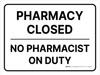 Pharmacy Closed No Pharmacist On Duty Landscape - Wall Sign Pharmacy Closed No Pharmacist On Duty Landscape - Wall Sign