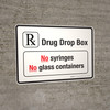 Rx Drug Drop Box - No Syringes No Glass Containers Landscape - Wall Sign Rx Drug Drop Box - No Syringes No Glass Containers Landscape - Wall Sign
