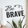 Be Brave - Wall Decor
