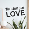 Do What You Love - Wall Decor Do What You Love - Wall Decor