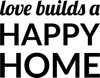 Love Builds A Happy Home - Wall Decor Love Builds A Happy Home - Wall Decor