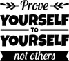 Prove Yourself To Yourself Not Others - Wall Decor