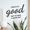 Today Is A Good Day To Have A Good Day - Wall Decor