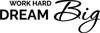 Work Hard Dream Big - Wall Decor Work Hard Dream Big - Wall Decor