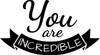 You Are Incredible - Wall Decor