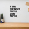 A Team That Sweats Together Sticks Together - Wall Decor