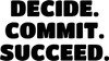 Decide Commit Succeed - Wall Decor