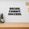 Decide Commit Succeed - Wall Decor