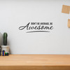 Don't Be Average, Be Awesome - Wall Decor Don't Be Average, Be Awesome - Wall Decor