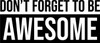 Don't Forget To Be Awesome - Wall Decor Don't Forget To Be Awesome - Wall Decor
