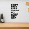 Don't Look Back You're Not Going That Way - Wall Decor