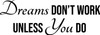 Dreams Don't Work Unless You Do - Wall Decor Dreams Don't Work Unless You Do - Wall Decor