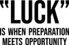 Luck Is When Preparation Meets Opportunity - Wall Decor