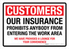Customers - Our Insurance Prohibits Anybody From Entering The Work Area Landscape - Wall Sign