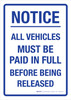 Notice: All Vehicles Must Be Paid In Full Before Being Released Portrait - Wall Sign Notice: All Vehicles Must Be Paid In Full Before Being Released Portrait - Wall Sign