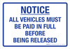 Notice: All Vehicles Must Be Paid In Full Before Being Released Landscape - Wall Sign Notice: All Vehicles Must Be Paid In Full Before Being Released Landscape - Wall Sign