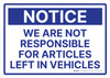 Notice: We Are Not Responsible For Articles Left In Vehicles Landscape - Wall Sign