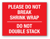 Please Do Not Break Shrink Wrap-Do Not Double Stack - Shipping Label