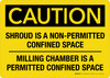 Caution: Shroud Is A Non-Permitted Confined Space Milling Chamber Landscape - Wall Sign Caution: Shroud Is A Non-Permitted Confined Space Milling Chamber Landscape - Wall Sign