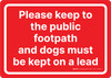 Please Keep To The Public Footpath And Dogs Must Be Kept On A Lead Landscape - Wall Sign