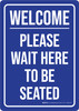 Welcome - Please Wait To Be Seated Blue Portrait - Wall Sign