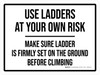 Use Ladders At Your Own Risk Landscape - Wall Sign