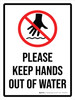Please Keep Hands Out Of Water Portrait - Wall Sign Please Keep Hands Out Of Water Portrait - Wall Sign