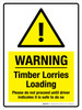 Warning: Timber Lorries Loading Please Do Not Proceed Until Driver Indicates It Is Safe To Do So Portrait - Wall Sign Warning: Timber Lorries Loading Please Do Not Proceed Until Driver Indicates It Is Safe To Do So Portrait - Wall Sign