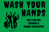 Wash Your Hands - Only You Can Prevent a Zombie Apocalypse Green - Label Wash Your Hands - Only You Can Prevent a Zombie Apocalypse Green - Label