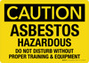 Caution: Asbestos Hazardous - Do Not Disturb Without Proper Training & Equipment Landscape - Wall Sign Caution: Asbestos Hazardous - Do Not Disturb Without Proper Training & Equipment Landscape - Wall Sign