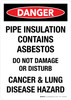 Danger: Pipe Insulation Contains Asbestos Do Not Damage Or Disturb Cancer & Lung Disease Hazard Portrait - Wall Sign
