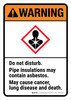 Warning: ANSI Do Not Disturb Pipe Insulations - May Contain Asbestos Portrait - Wall Sign