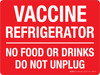 Vaccine Refrigerator No Food Or Drinks - Do Not Unplug Landscape - Wall Sign
