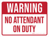 Warning: No Attendant On Duty Red Landscape - Wall Sign