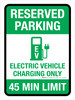 Reserved Parking: Electric Vehicle Charging Only 45 Min Limit Portrait - Wall Sign Reserved Parking: Electric Vehicle Charging Only 45 Min Limit Portrait - Wall Sign